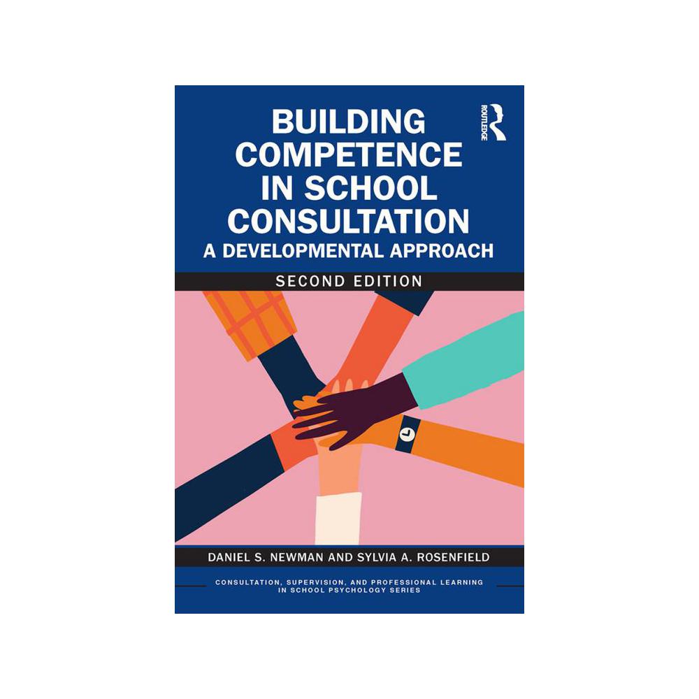 Newman, Building Competence in School Consultation : A Developmental, 9781032622316, Routledge, 2nd, Education, Books, 805484